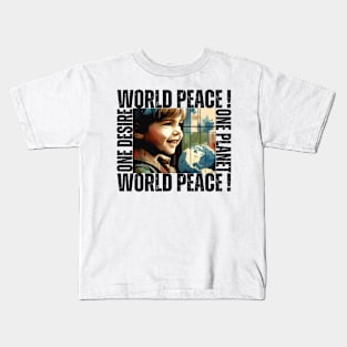 World Of The Peace. Peace To The World. One Desire One Planet World Peace! Kids T-Shirt